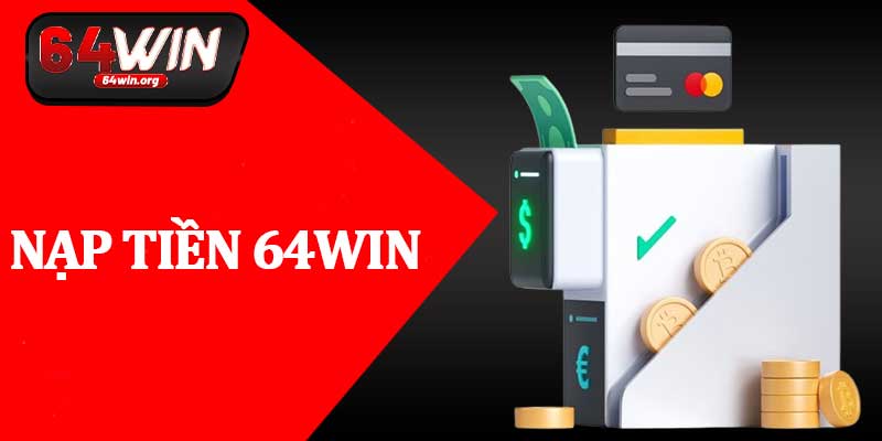 Nạp Tiền 64Win