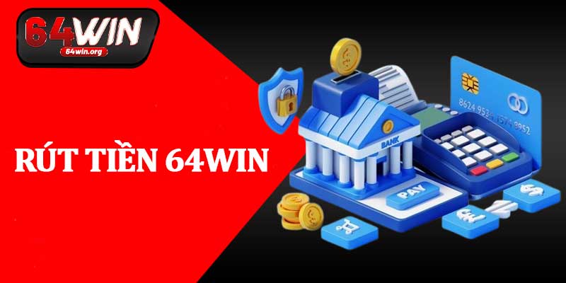 Rút Tiền 64Win